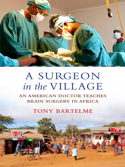 Title details for A Surgeon in the Village by Tony Bartelme - Available